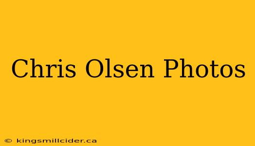 Chris Olsen Photos