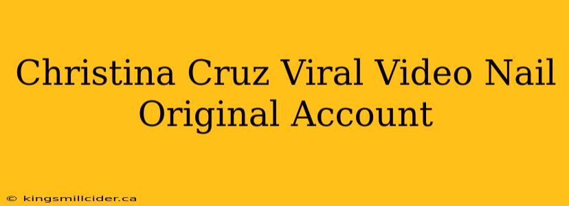 Christina Cruz Viral Video Nail Original Account