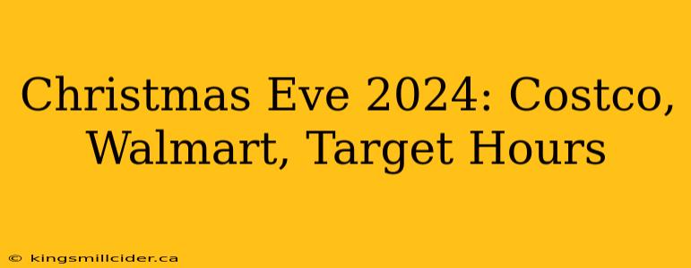 Christmas Eve 2024: Costco, Walmart, Target Hours