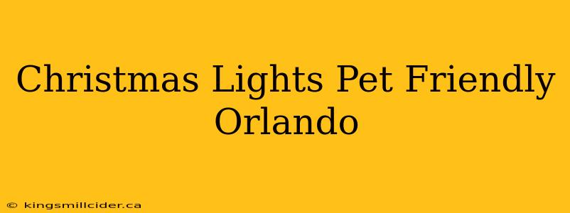 Christmas Lights Pet Friendly Orlando