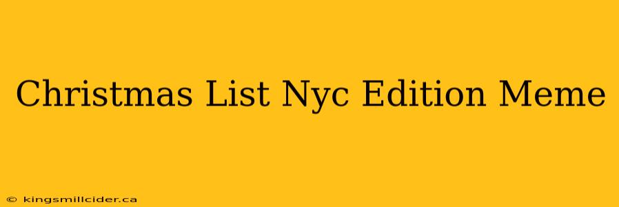 Christmas List Nyc Edition Meme