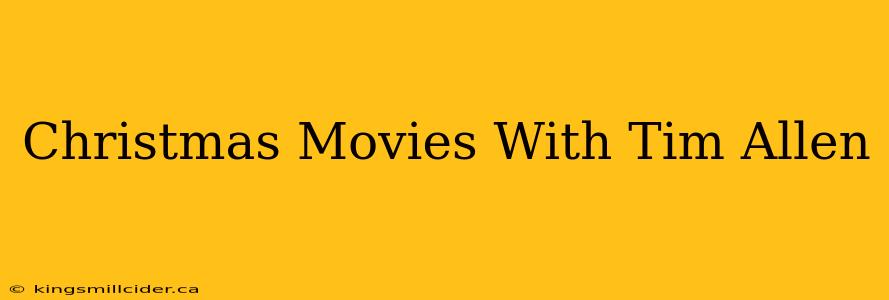Christmas Movies With Tim Allen