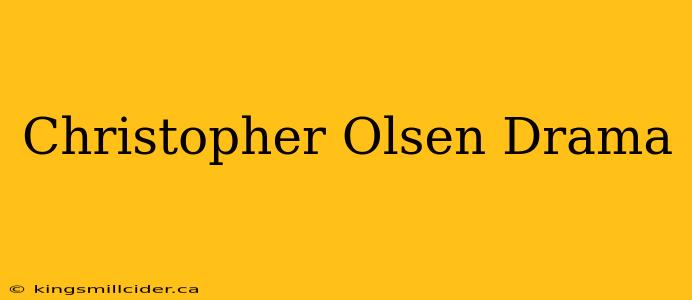 Christopher Olsen Drama