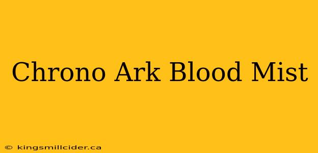 Chrono Ark Blood Mist