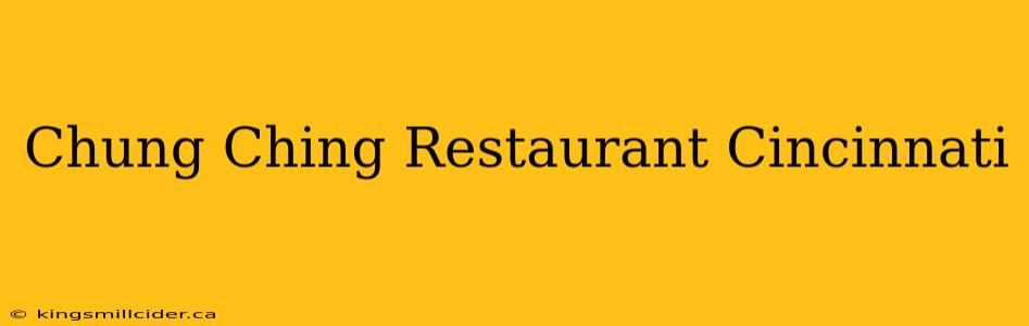 Chung Ching Restaurant Cincinnati