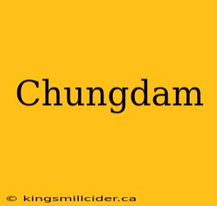 Chungdam