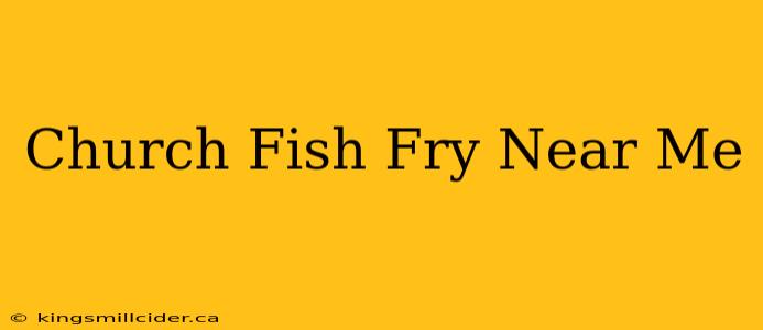 Church Fish Fry Near Me