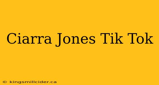 Ciarra Jones Tik Tok