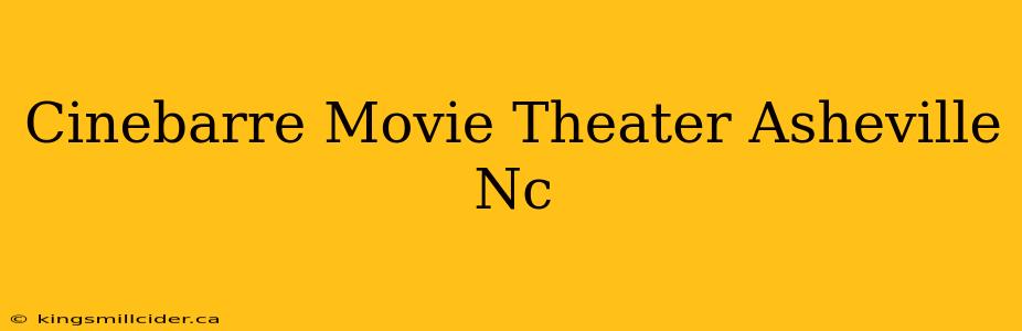 Cinebarre Movie Theater Asheville Nc