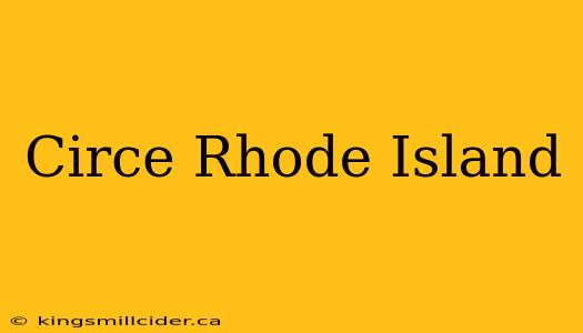 Circe Rhode Island