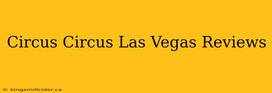 Circus Circus Las Vegas Reviews