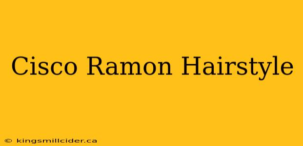 Cisco Ramon Hairstyle