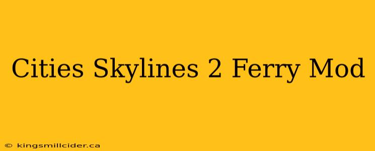 Cities Skylines 2 Ferry Mod