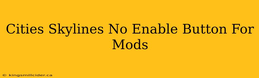 Cities Skylines No Enable Button For Mods