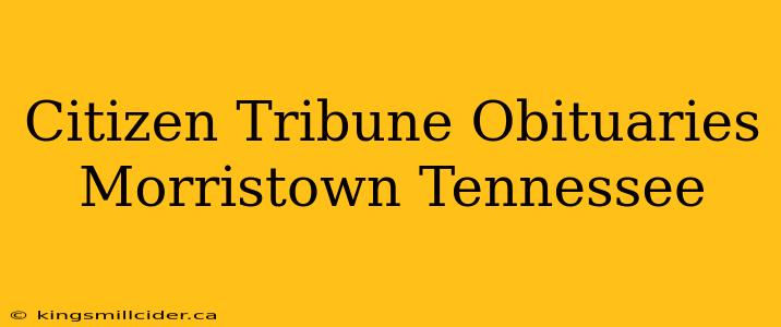 Citizen Tribune Obituaries Morristown Tennessee