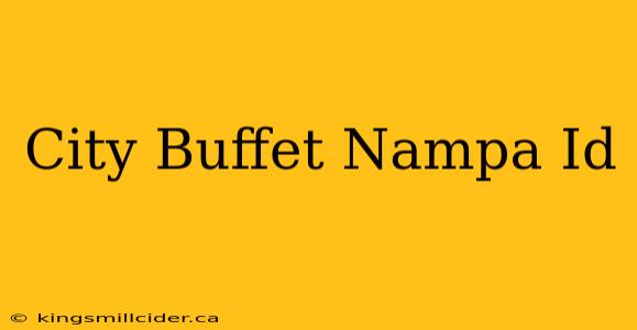 City Buffet Nampa Id