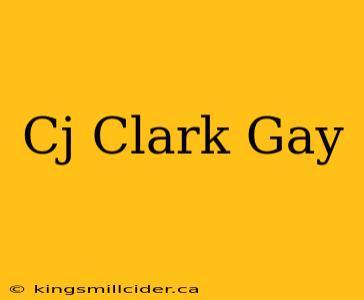 Cj Clark Gay