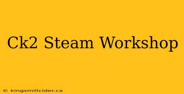 Ck2 Steam Workshop