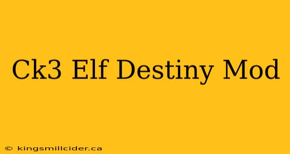 Ck3 Elf Destiny Mod