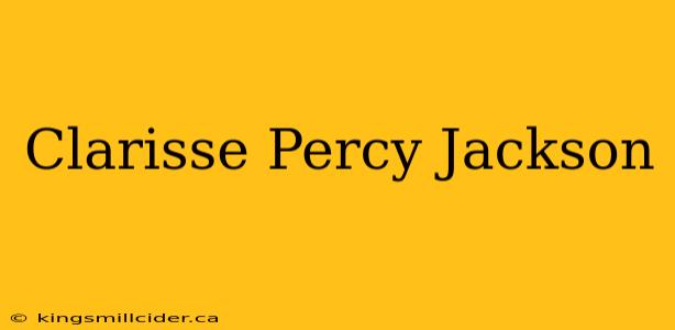 Clarisse Percy Jackson