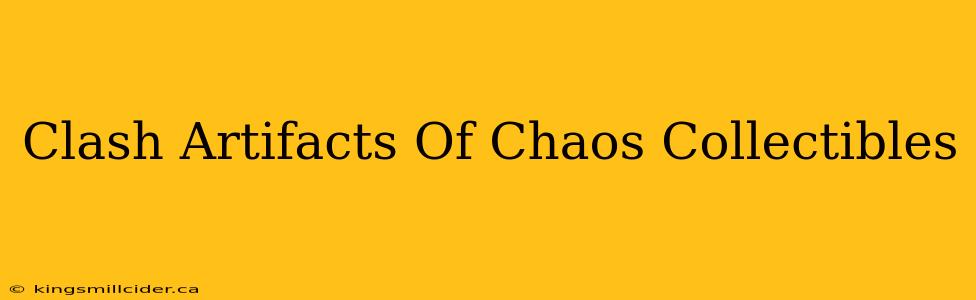 Clash Artifacts Of Chaos Collectibles