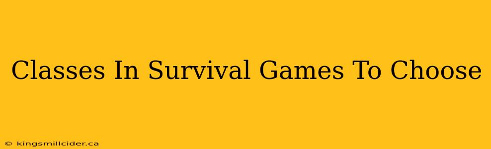 Classes In Survival Games To Choose