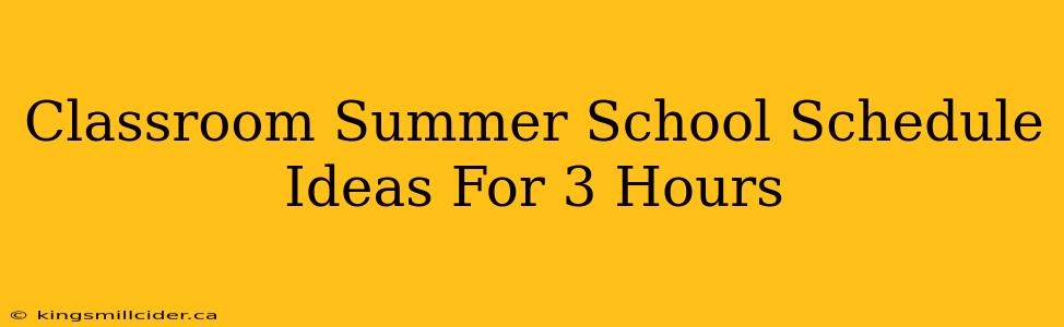 Classroom Summer School Schedule Ideas For 3 Hours