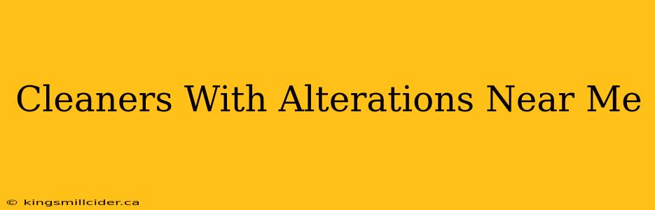 Cleaners With Alterations Near Me