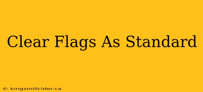 Clear Flags As Standard