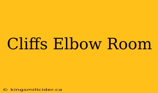 Cliffs Elbow Room