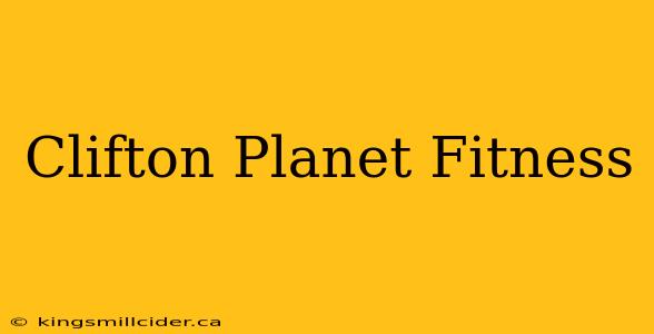 Clifton Planet Fitness