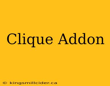 Clique Addon