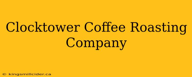 Clocktower Coffee Roasting Company