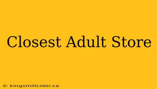 Closest Adult Store