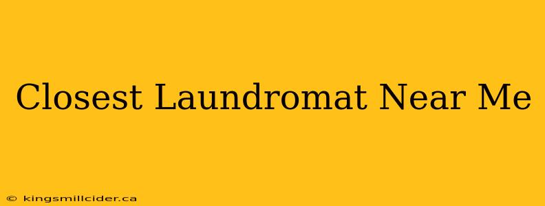 Closest Laundromat Near Me