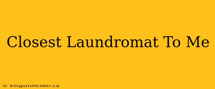 Closest Laundromat To Me