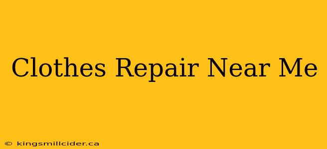 Clothes Repair Near Me