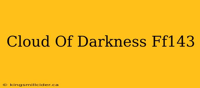 Cloud Of Darkness Ff143