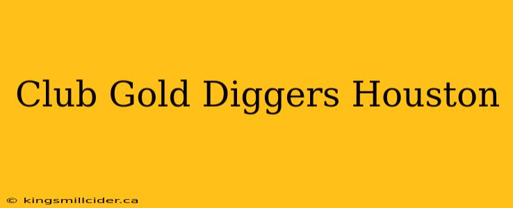 Club Gold Diggers Houston