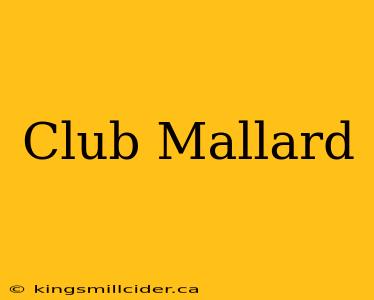 Club Mallard