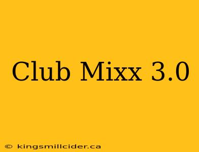 Club Mixx 3.0