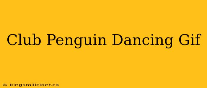 Club Penguin Dancing Gif