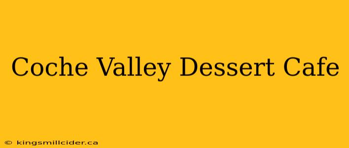 Coche Valley Dessert Cafe