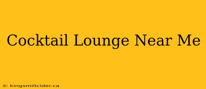 Cocktail Lounge Near Me