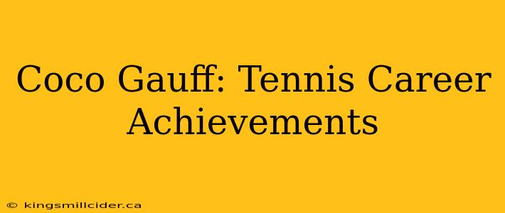 Coco Gauff: Tennis Career Achievements
