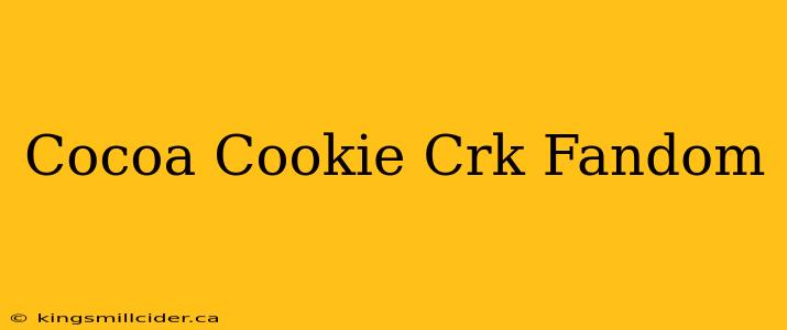 Cocoa Cookie Crk Fandom