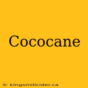 Cococane