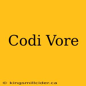 Codi Vore