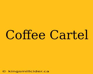 Coffee Cartel