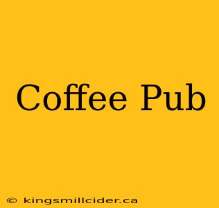 Coffee Pub